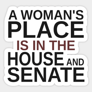 A Woman's Place Is in the House and Senate Sticker